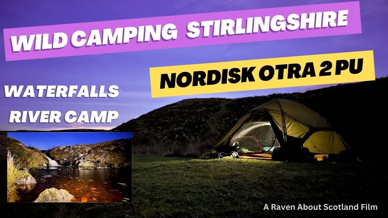 Wild Camping Next to River and Waterfall High in the Hills , Stirlingshire  Central Scotland.