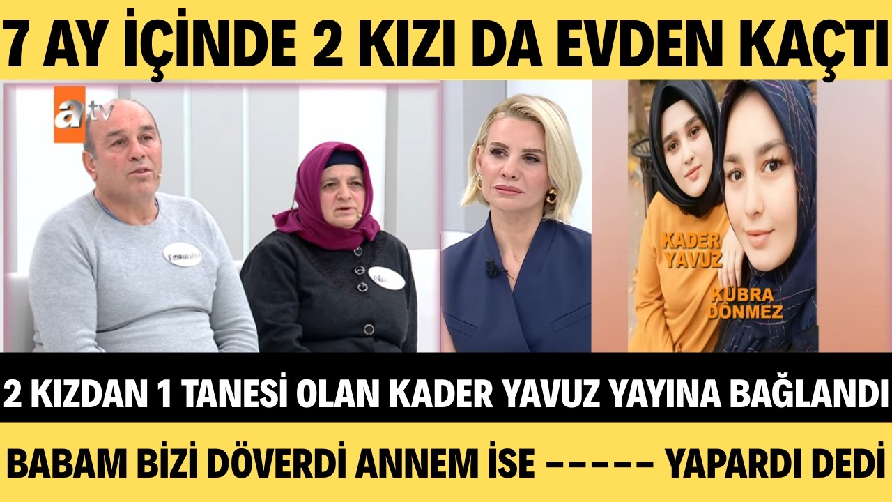 ESRA EROL'DA 7 AYDIR KAYIP OLAN KADER YAVUZ '' BABAM BİZİ DÖVÜYORDU ANNEM İSE BİZEE'' DEVAMI VİDEODA