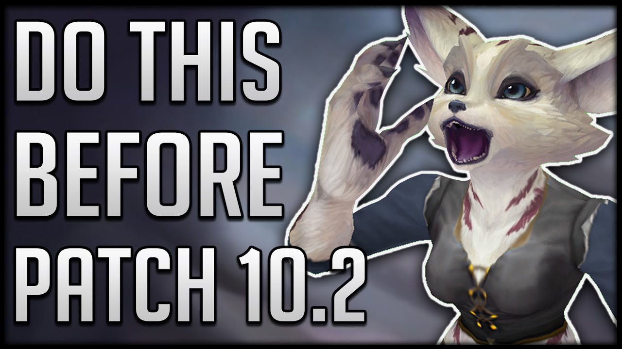 The MOST IMPORTANT Things To Do Before Patch 10.2 & What To IGNORE
