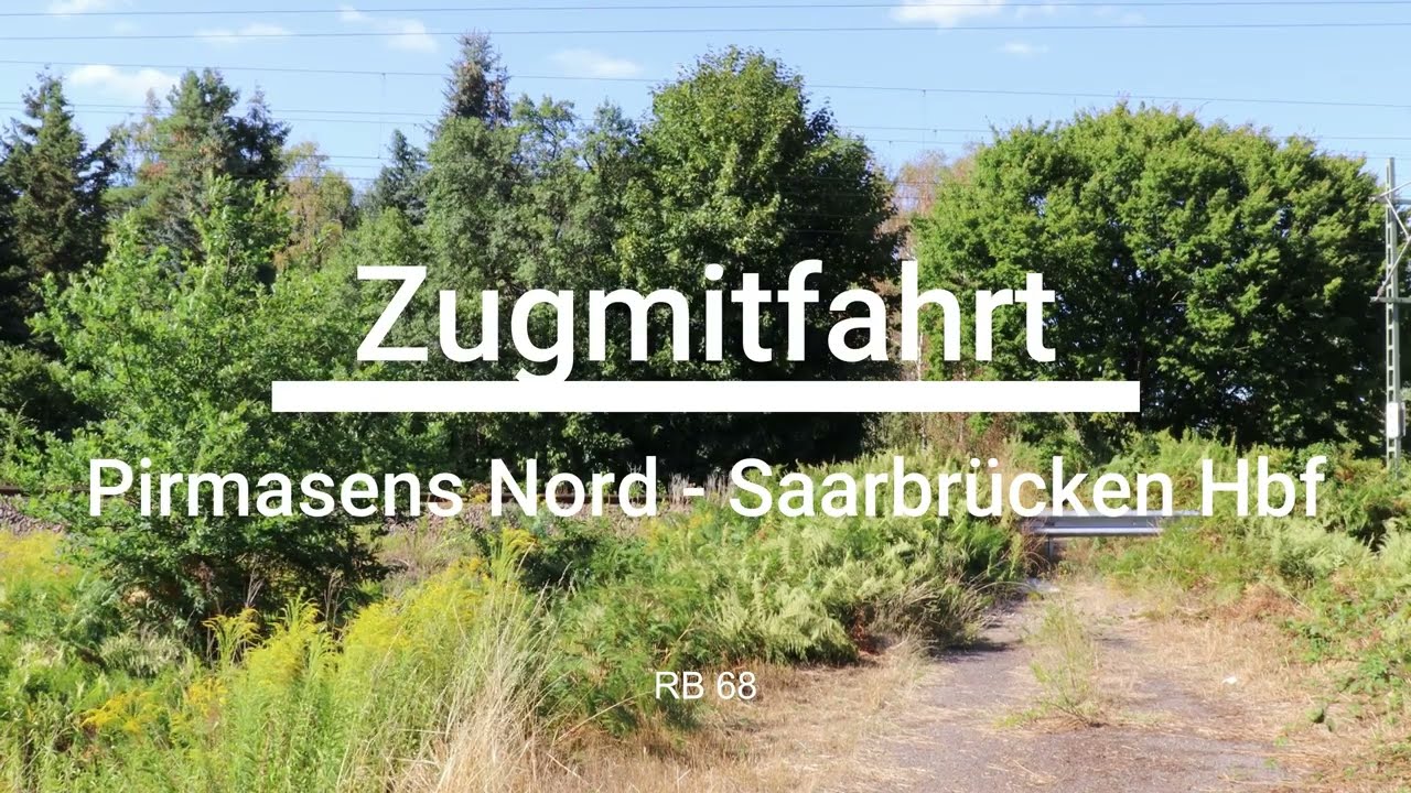 Zugmitfahrt RB 68 | Pirmasens Nord - Saarbrücken Hbf