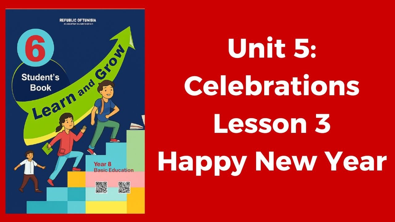 Unit 5: Celebrations Lesson 3  Happy New Year لتلاميذ السنة السادسة 🇹🇳 Learn and Grow