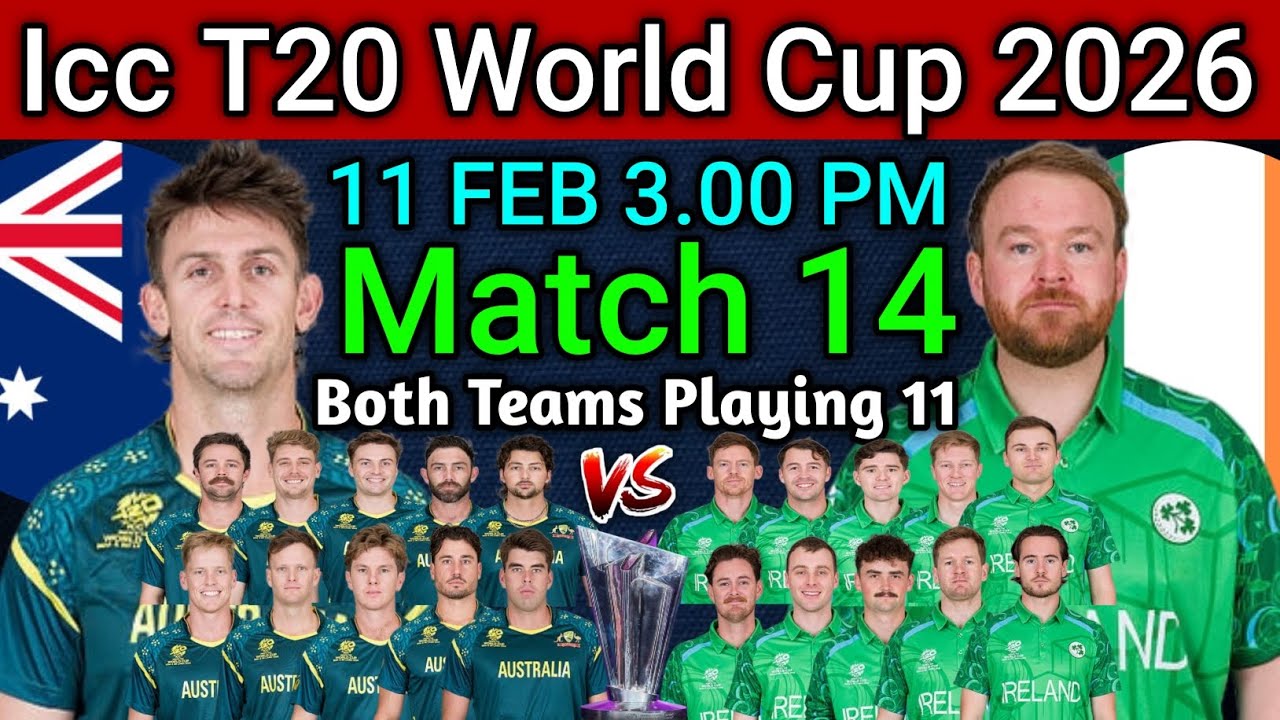 Icc T20 World Cup 2026 | Match 14 AUS vs IRE Playing 11 | AUS vs IRE Confirm Final Playing 11 