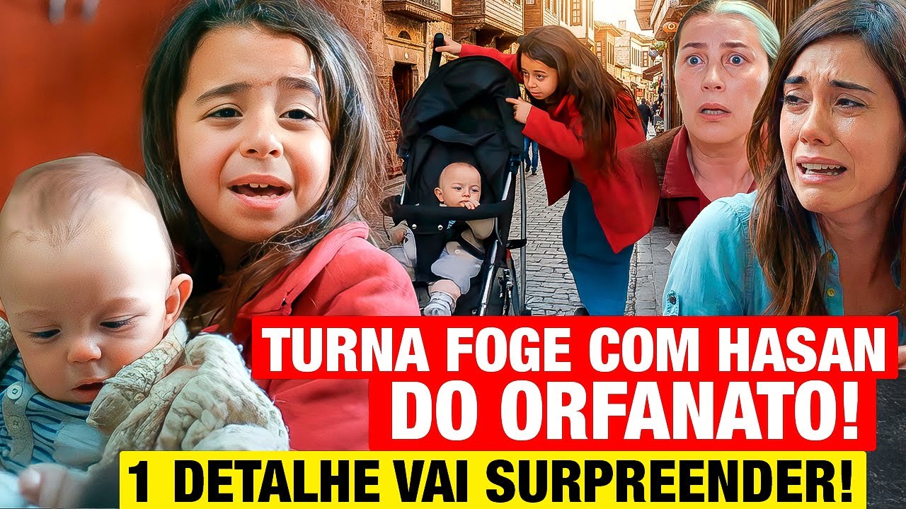 NOVELA MÃE: QUINTA 29/01 Turna FOGE DO ORFANATO COM HASAN e 1 DETALHE VAI SURPREENDER!