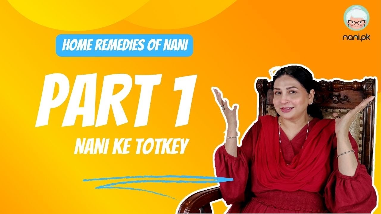 Nani Kay Totkey - Part 1 | NANI.PK