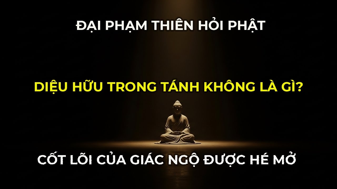 Đại Phạm Thiên Vương hỏi Đức Phật: “Diệu hữu trong tánh không là gì?”  Hé mở cốt lõi của giác ngộ