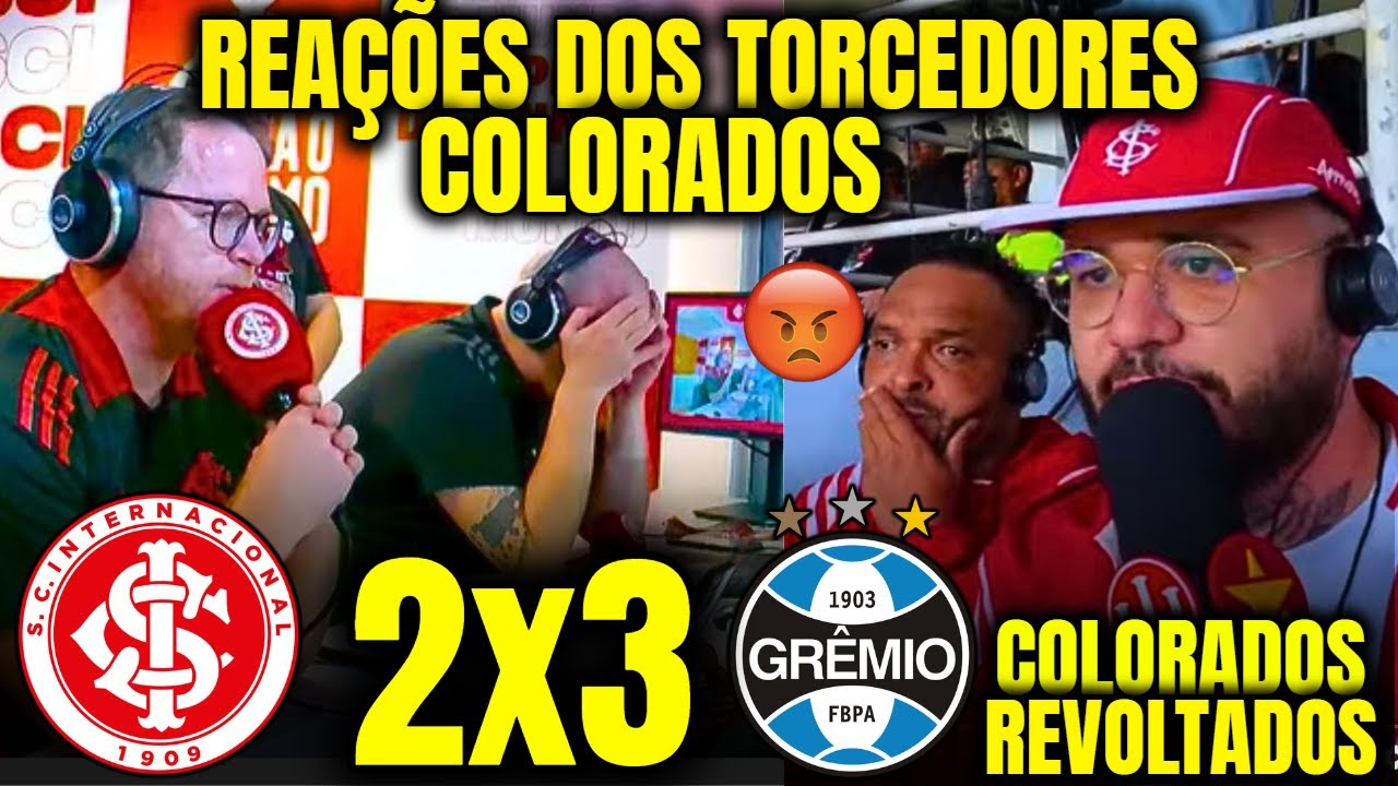 REAÇÕES DOS COLORADOS REVOLTADOS COM DERROTA PARA O GRÊMIO NO GRENAL INTERNACIONAL 2X3 GRÊMIO