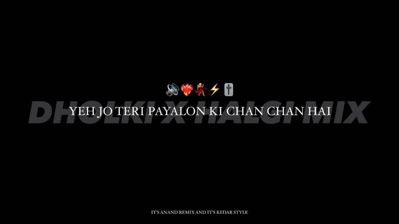 YEH JO TERI PAYALON KI CHAN CHAN HAI - DHOLKI x HALGI  MIX - ITS ANAND REMIX x ITS KEDAR STYLE