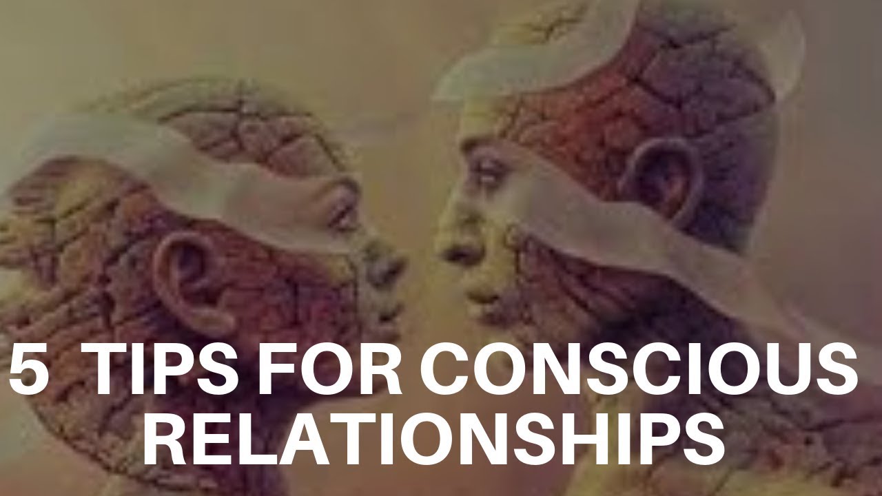 5 TIPS For Conscious Relationships!
