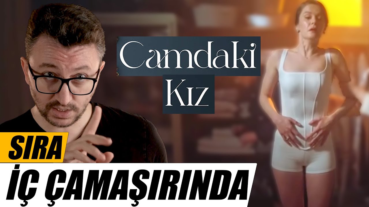 CAMDAKİ KIZ ELEŞTİRİSİ - Bu Kez Ağır Konuşacağım!