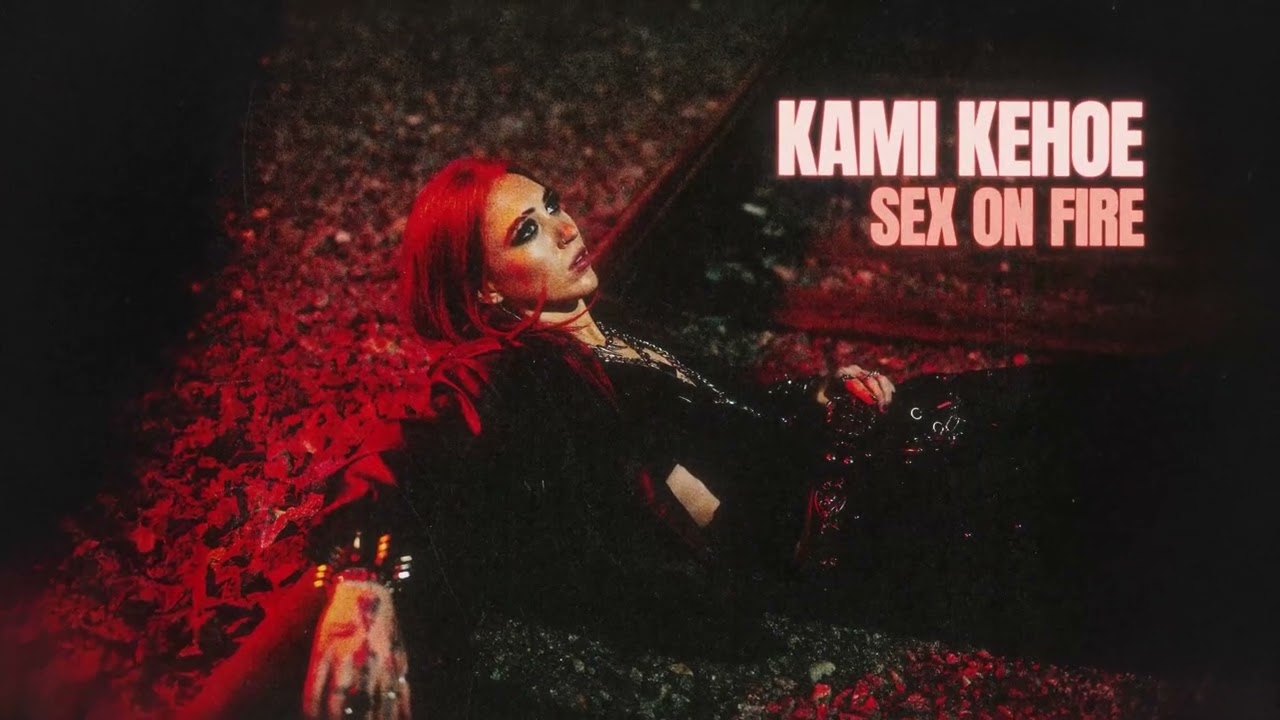 Kami Kehoe - SEX ON FIRE