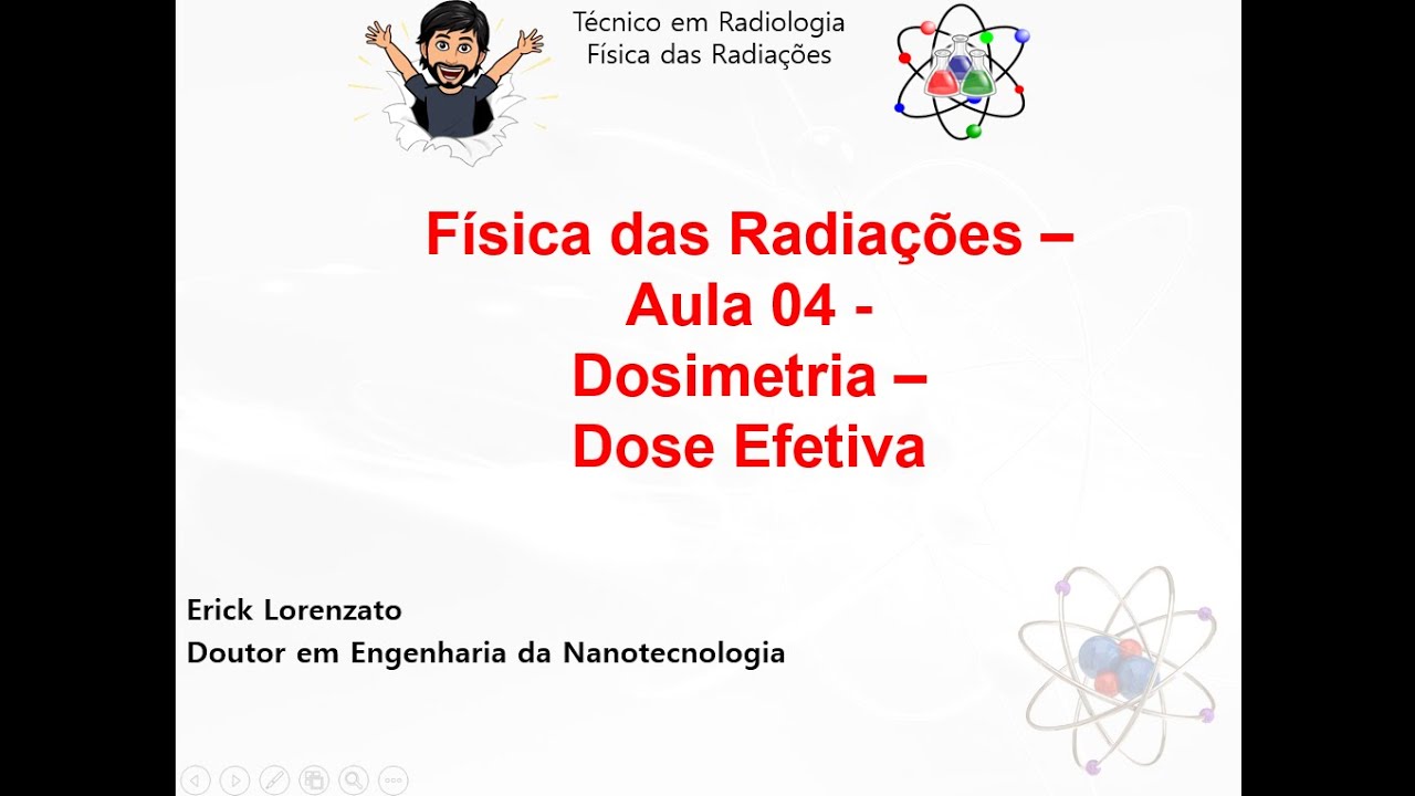 Física das Radiações - Aula 04 - Dosimetria - Dose Efetiva