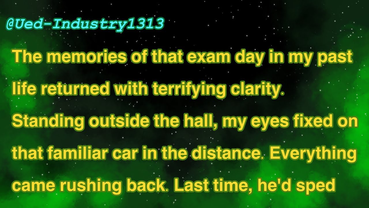 The memories of that exam day in my past life returned with terrifying clarity. Standing outside the