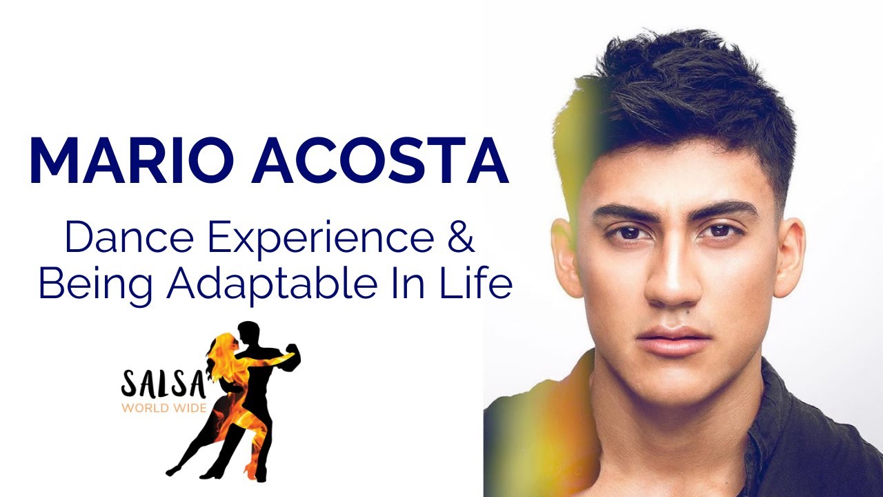 Mario Acosta | Dance Experience | Be Adaptable In Life | Salsa World Wide | Jai Sheffield