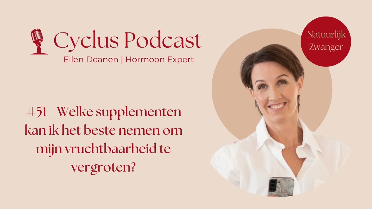 Cyclus Podcast #51 - Welke supplementen kan ik het beste nemen om mijn vruchtbaarheid te vergroten?