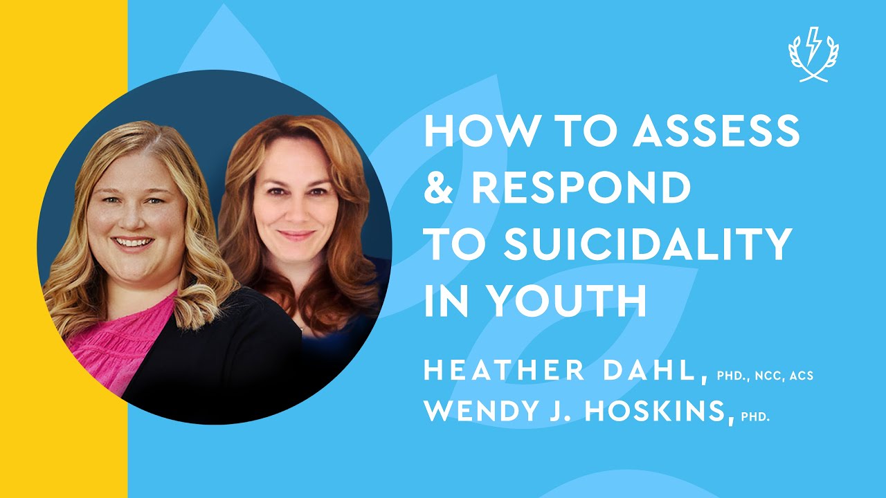 How to Assess and Respond to Suicidality in Youth