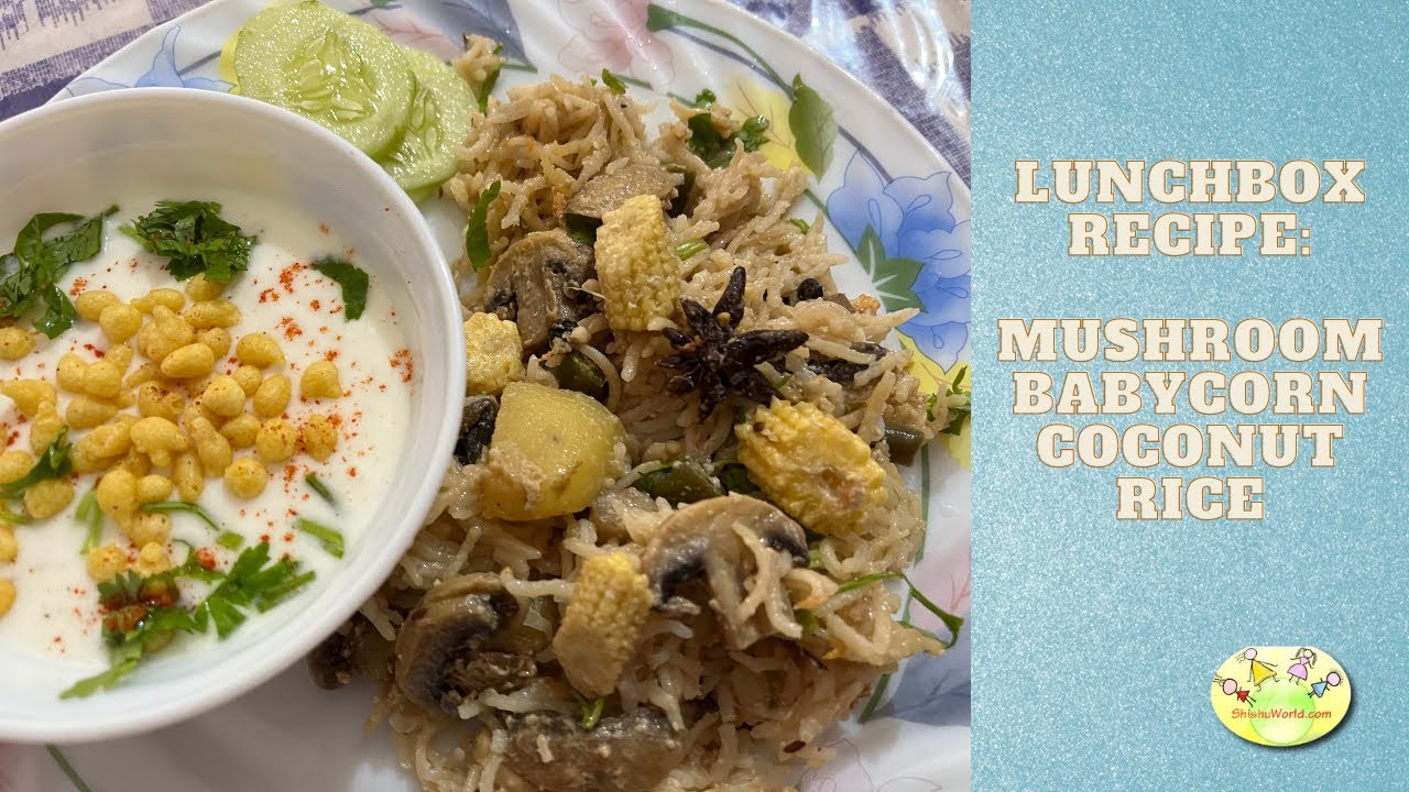 Lunchbox Recipe for kids: Mushroom Babycorn Coconut rice in Hindi