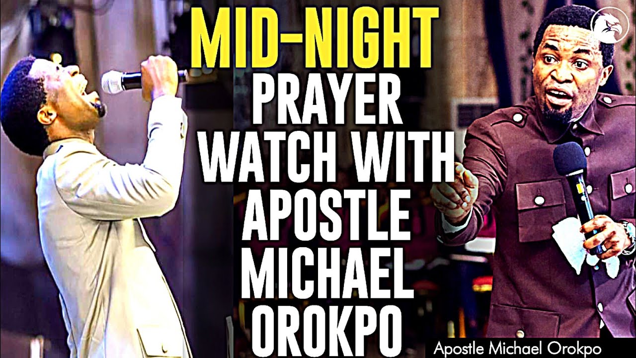 MID-NIGHT PRAYER WATCH WITH APOSTLE MICHAEL OROKPO || APOSTLE MICHAEL OROKPO PRAYER GATE
