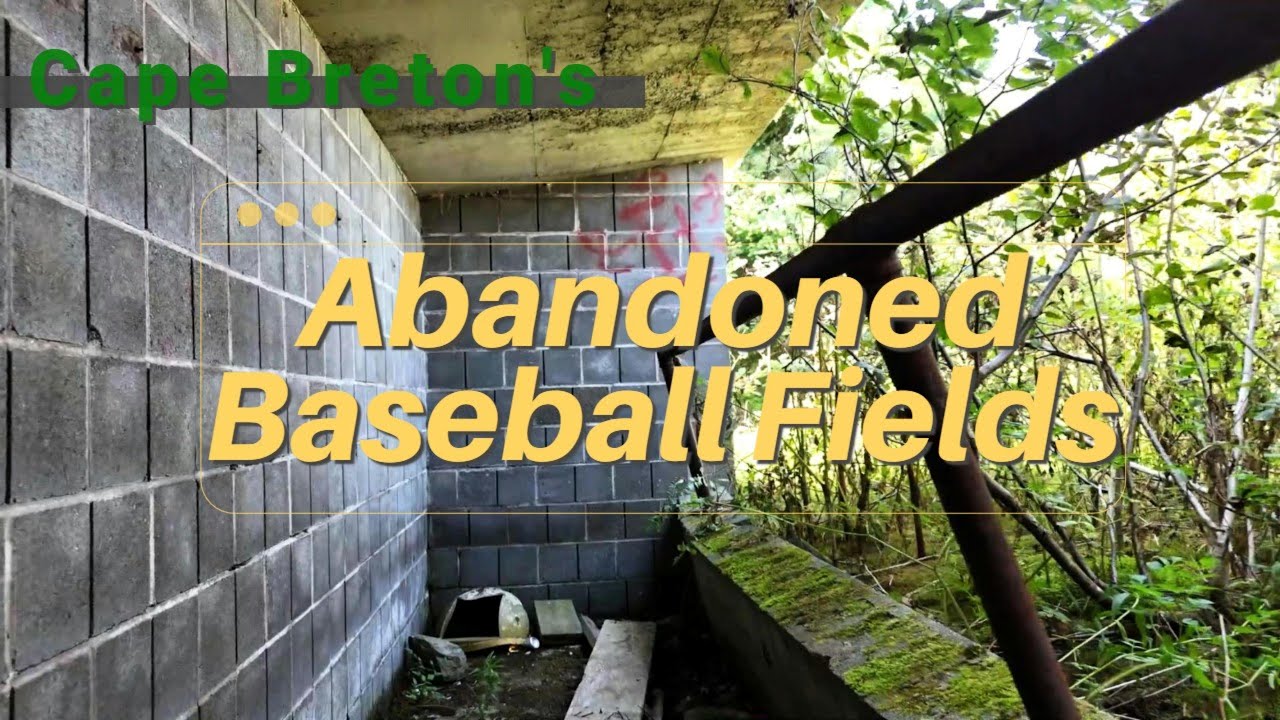 Abandoned Baseball Fields of Cape Breton Part I