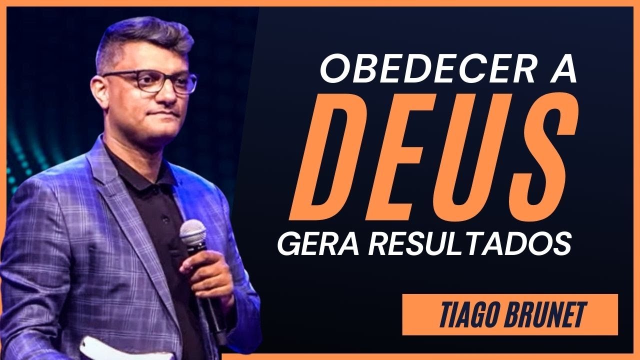 OBEDECER A DEUS GERA RESULTADOS | TIAGO BRUNET | A OBEDIÊNCIA TRAZ BENÇÃOS INCONTÁVEIS