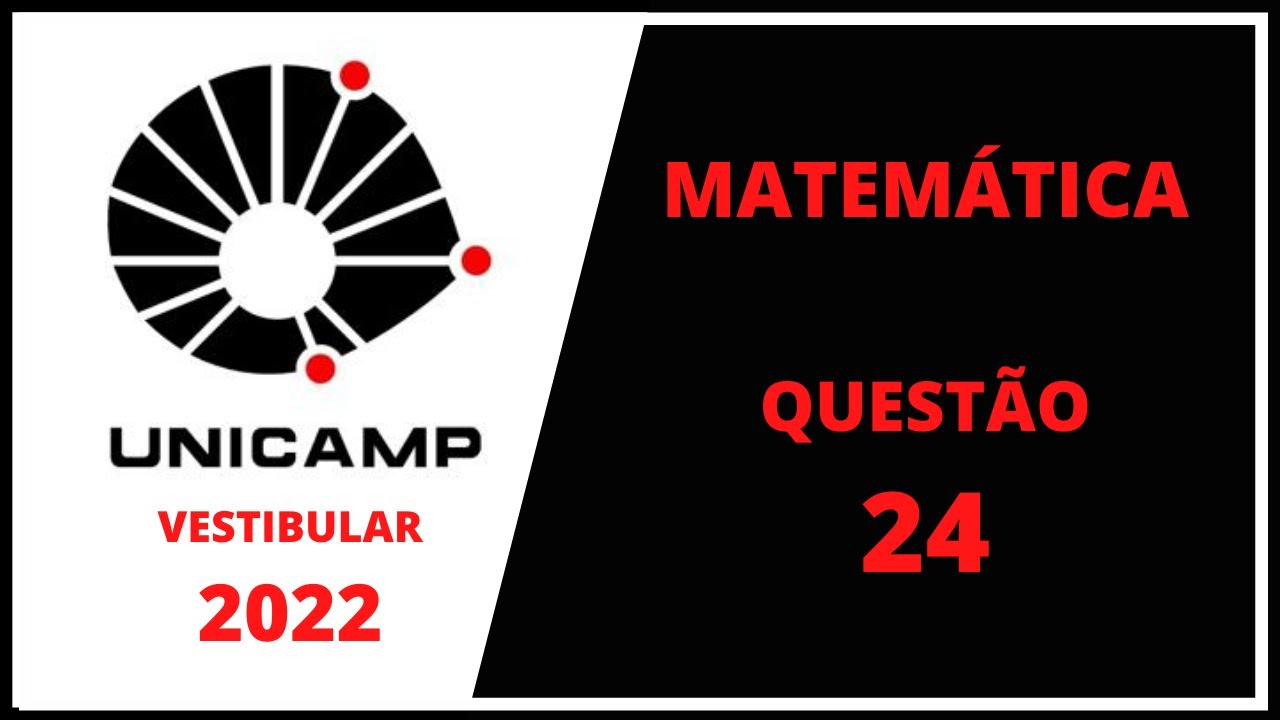 UNICAMP 2022 - MATEMATICA - QUESTÃO 24