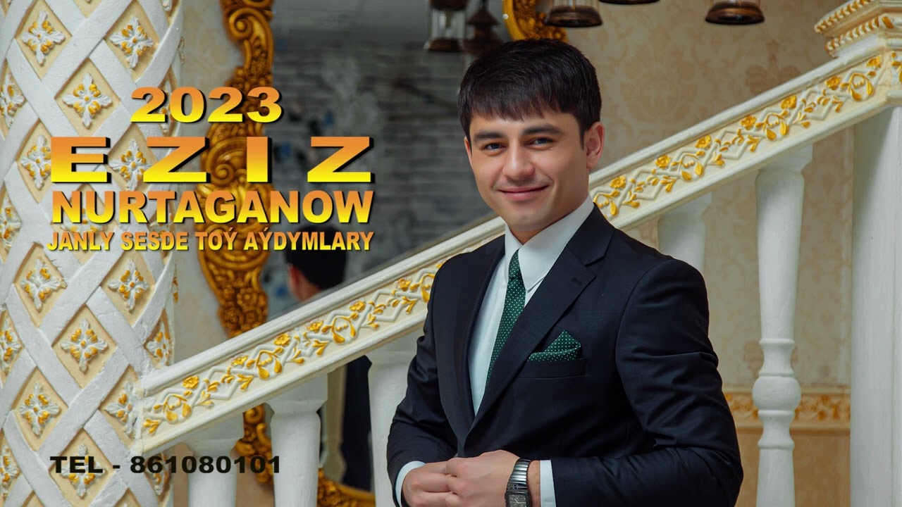 Eziz Nurtaganow Mp3 Aydymlary