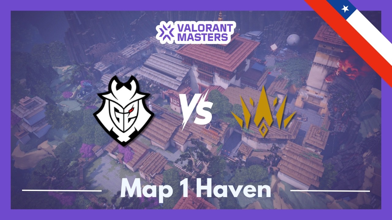 G2 vs BBL | VCT Masters Santiago | Map 1 Haven