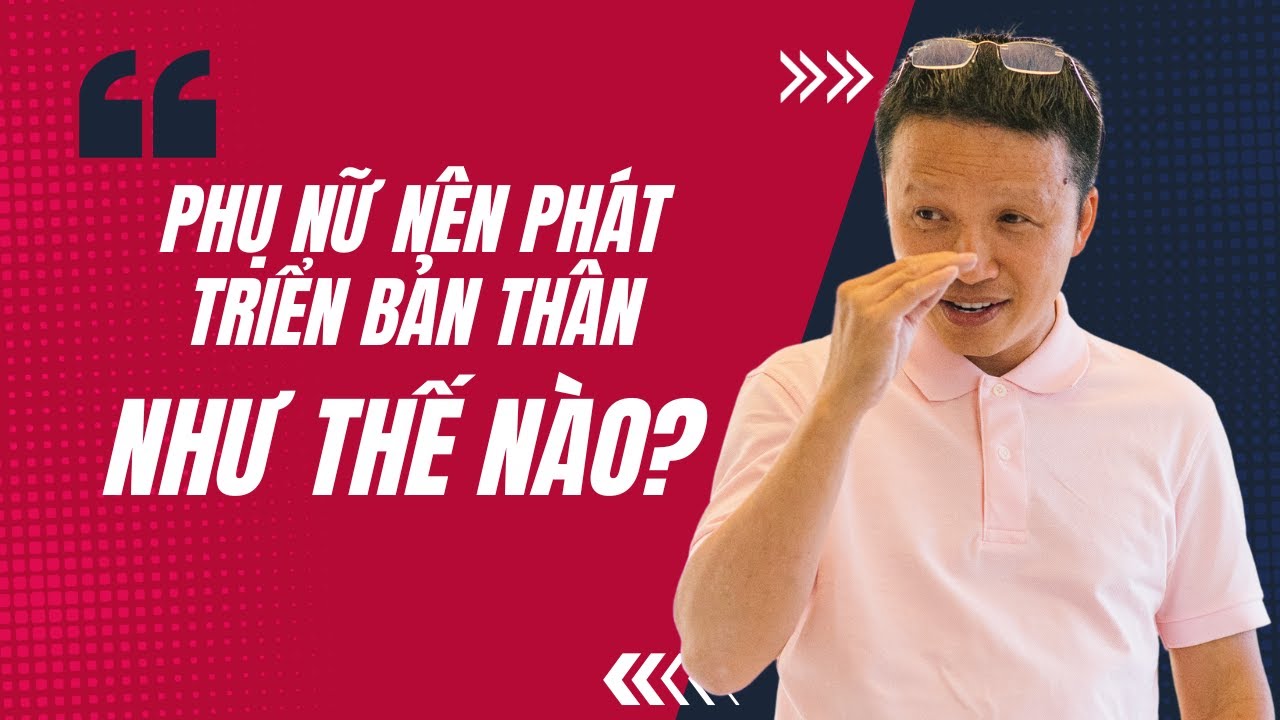 Phụ nữ nên phát triển bản thân như thế nào cho đúng cách?