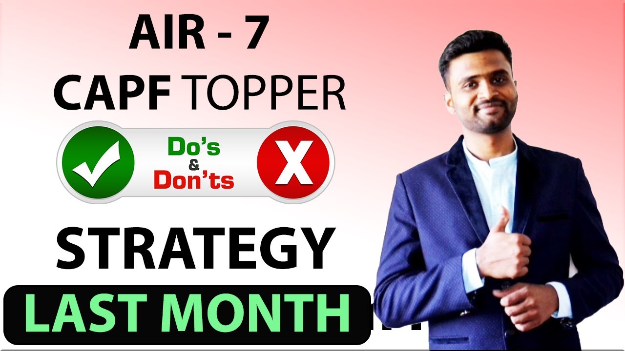 Last Month STRATEGY and  DO's and DONT's FOR CAPF 2021 EXAM by AIR - 7 CAPF TOPPER kartik patel