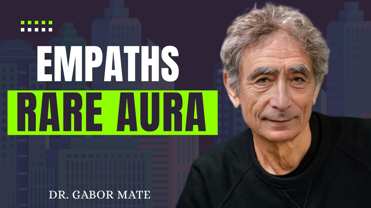 The Rare Aura Only True Empaths Carry.|| DR.GABOR MATE