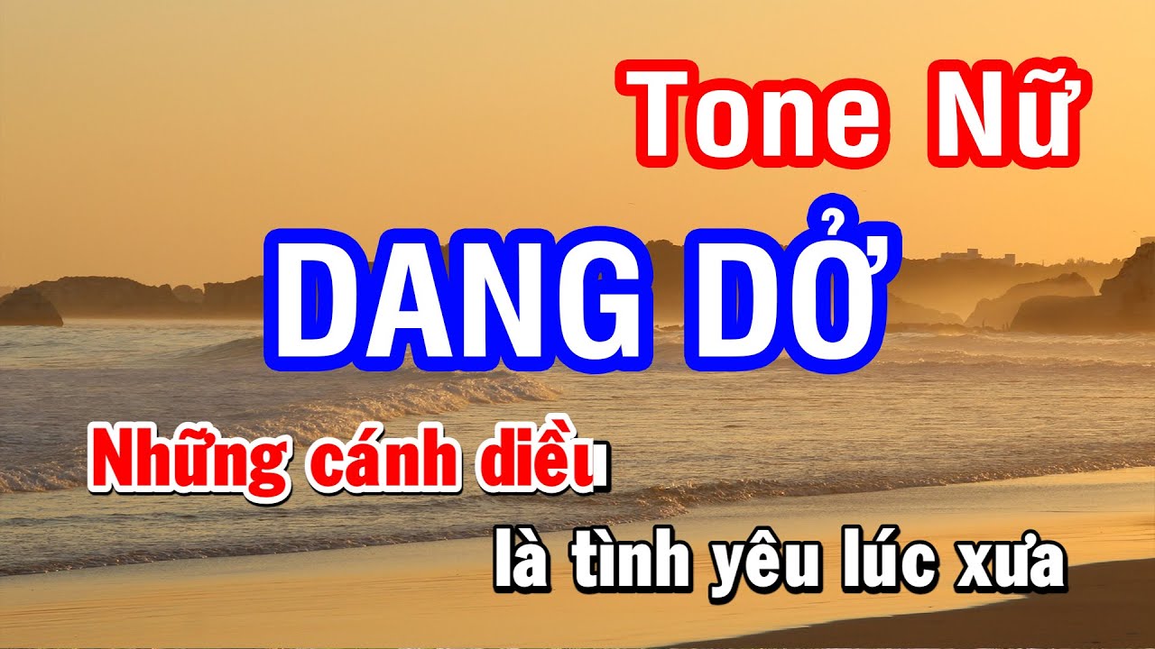 Karaoke Dang Dở (Hồ Phi Nal) - Tone Nữ (Phối Mới) | Nhan KTV
