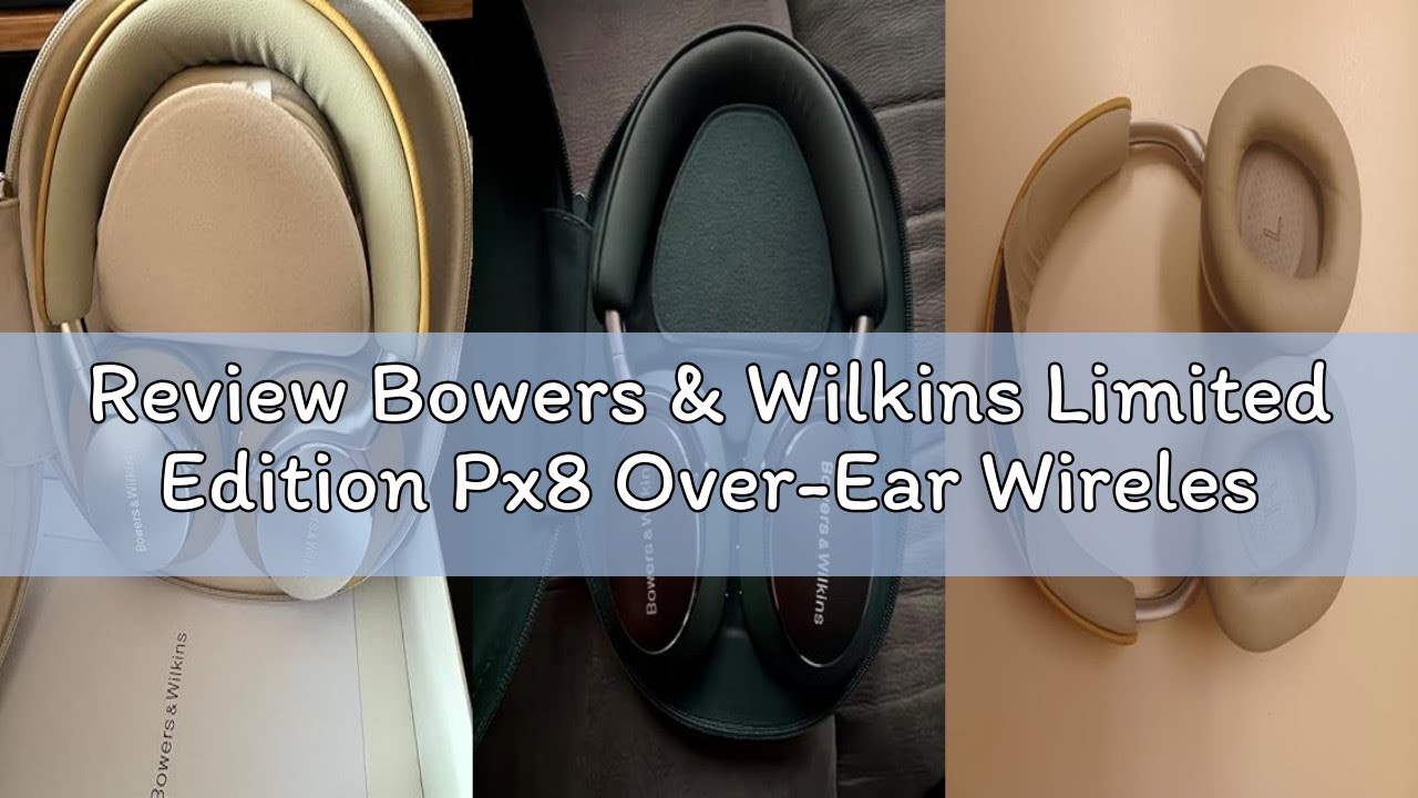 Review Bowers & Wilkins Limited Edition Px8 Over-Ear Wireless Headphones, Advanced Active Noise Canc