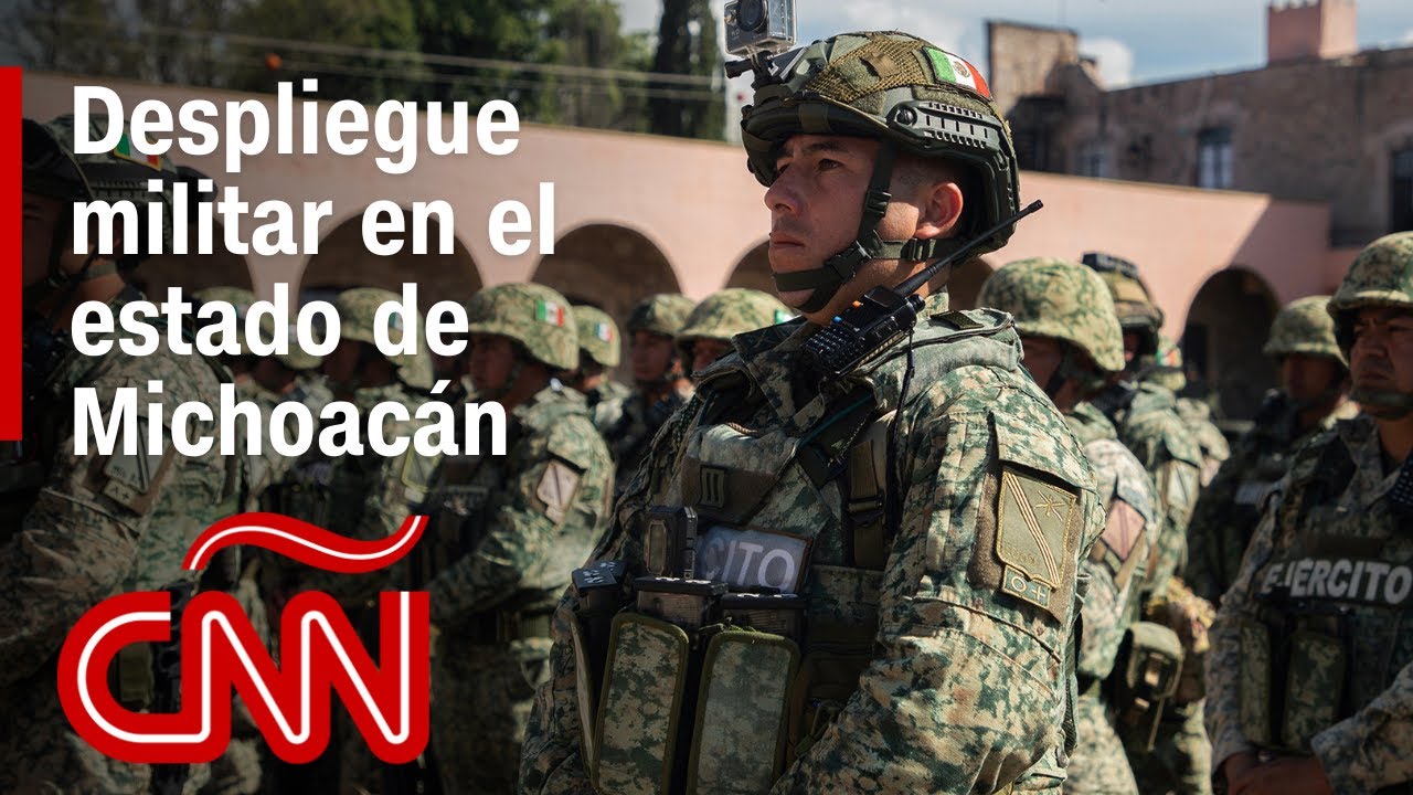 Así fue el despliegue militar en Michoacán para reforzar la seguridad