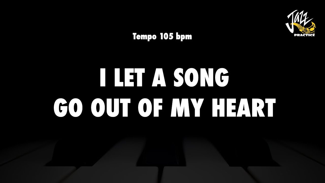 I Let A Song Go Out Of My Heart - Jazz Standard Practice
