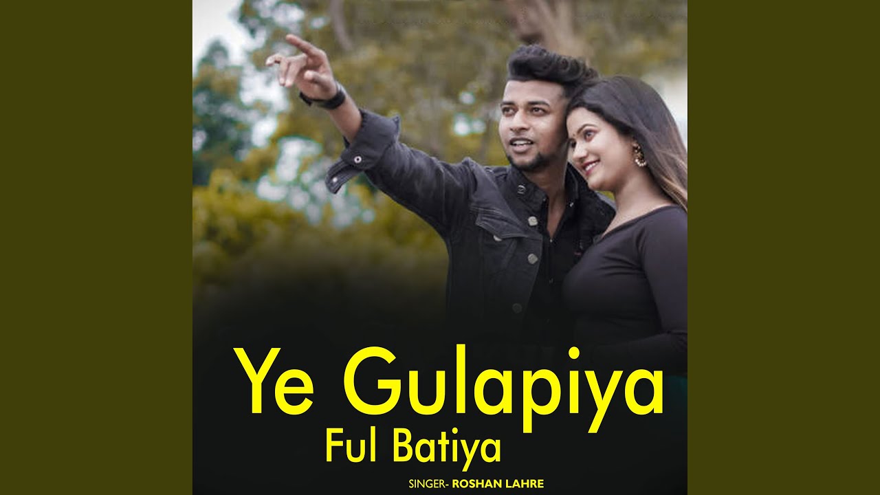 Ye Gulapiya Ful Batiya