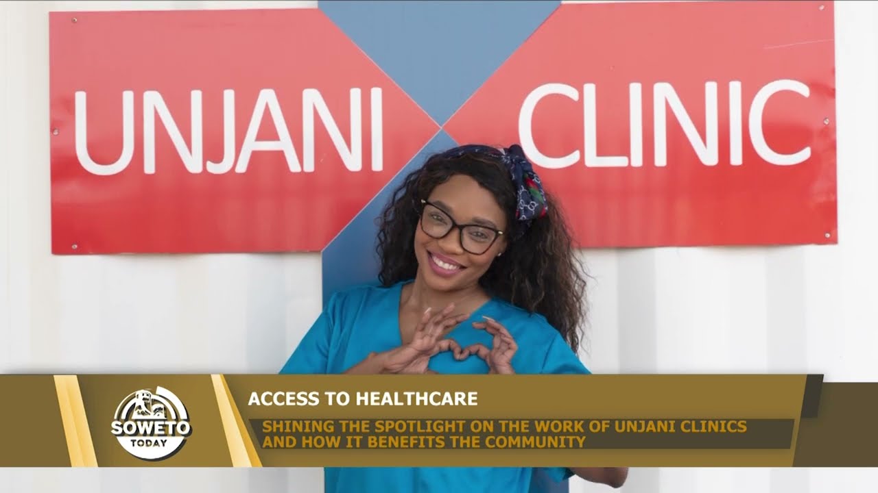SOWETO TODAY | SHINING THE SPOTLIGHT ON THE WORK OF UNJANI CLINICS AND HOW IT BENEFITS THE COMMUNITY