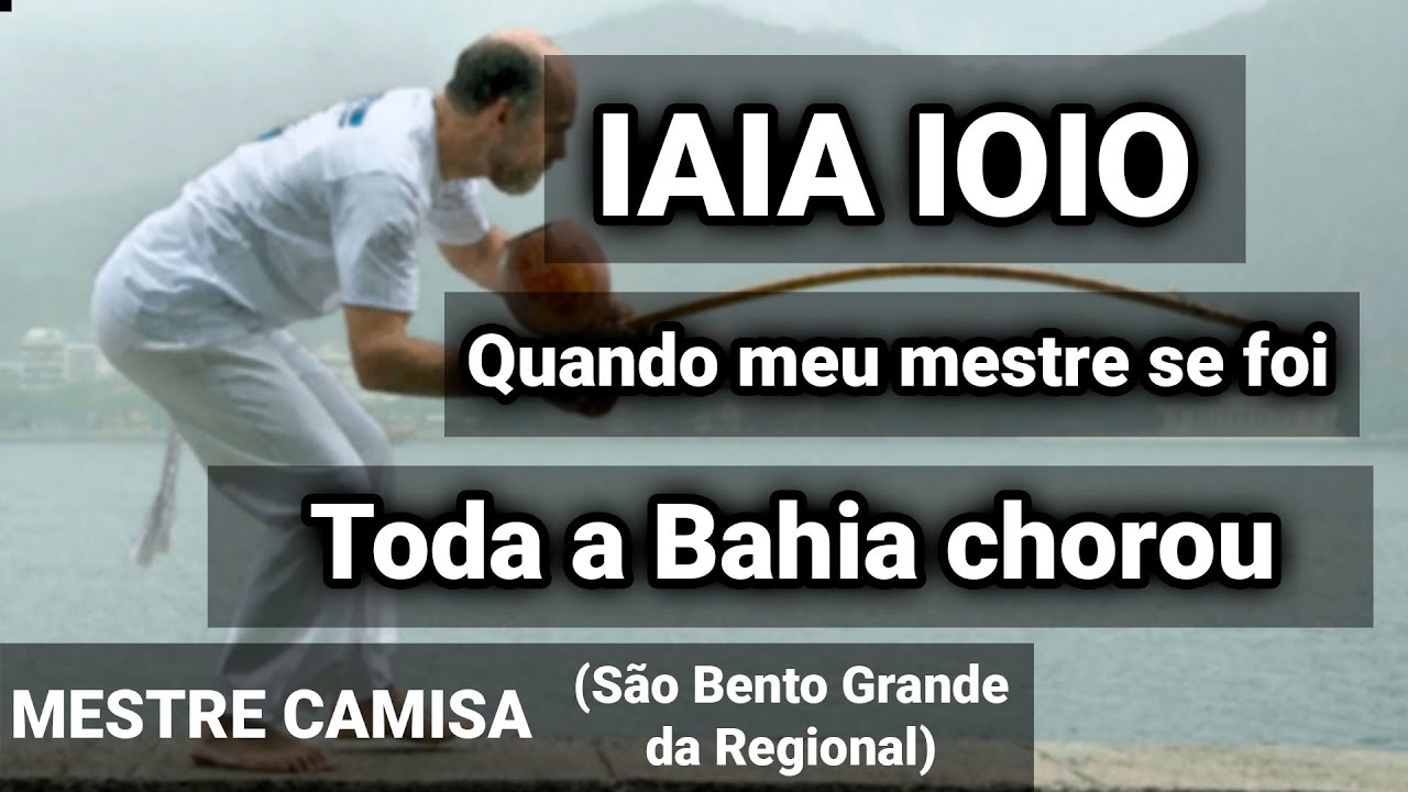 IAIA IOIO - Quando meu mestre se foi - Mestre Camisa - ABADA Capoeira