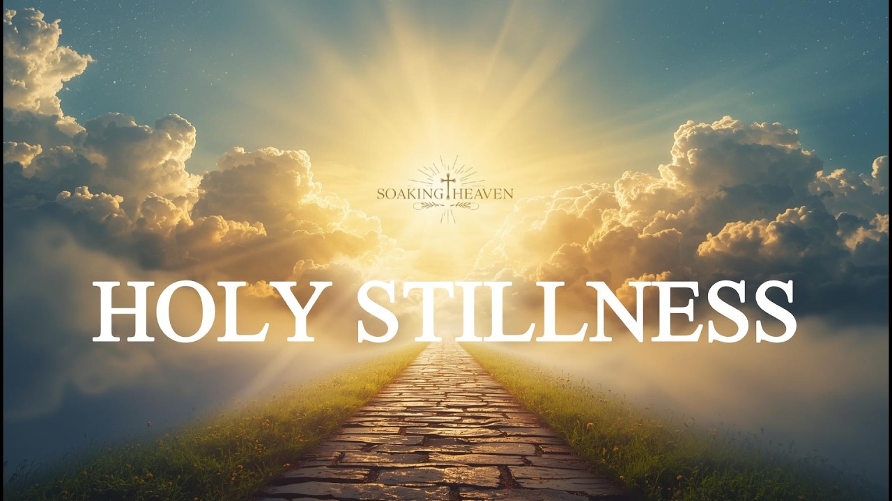 HOLY STILLNESS – Soaking Worship Instrumental | Prayer & Devotional | Rest in God's Presence