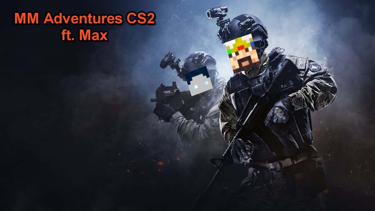 [REUPLOAD] CS2 Montage | MM Adventures ft. Max