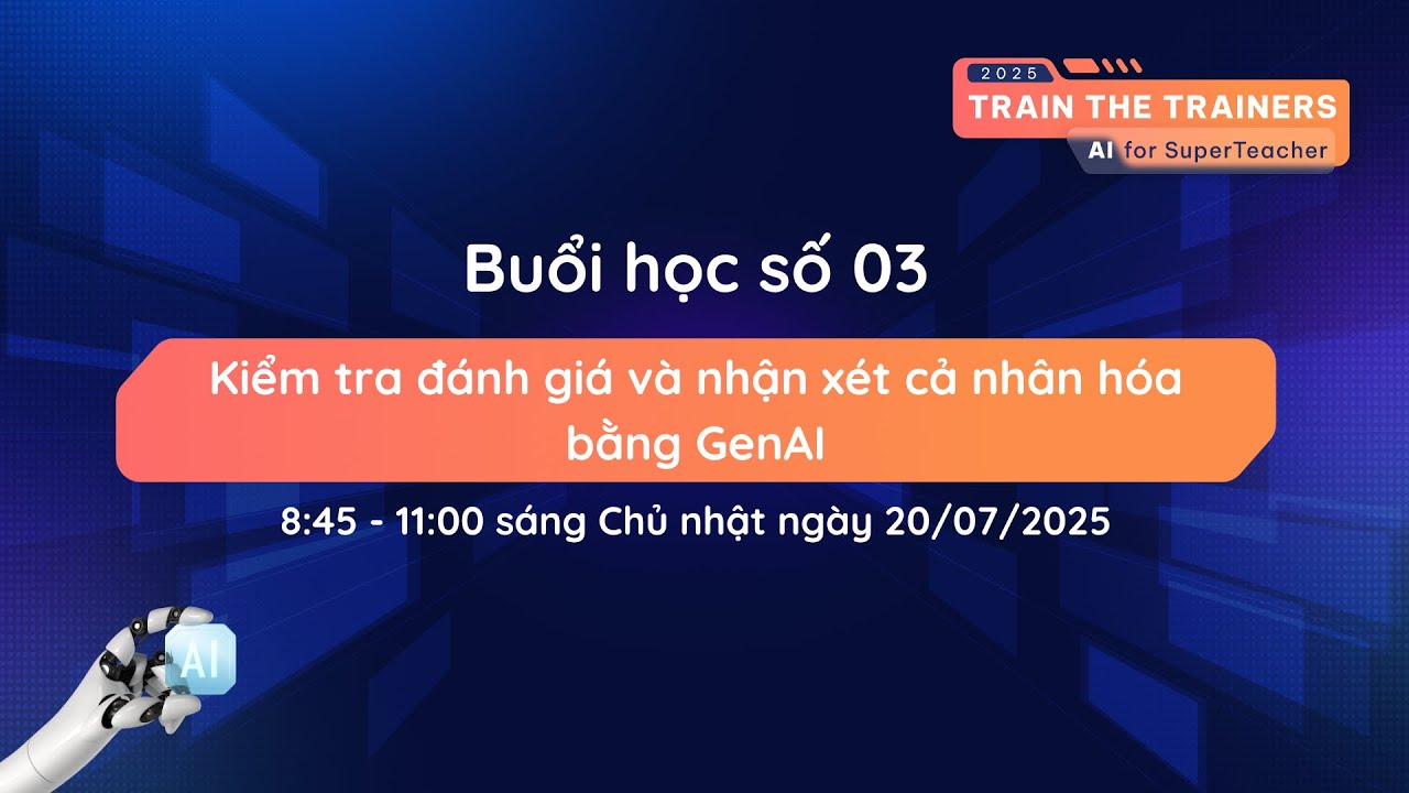 Bài 3: "Kiểm tra đánh giá và nhận xét cả nhân hóabằng GenAI" |  Train the Trainers Summer 2025