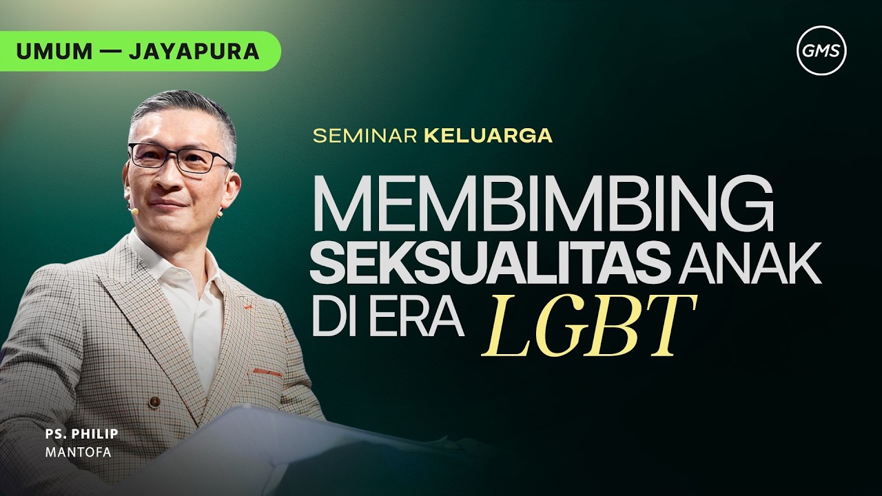 GMS Jayapura | Ibadah Umum - MEMBIMBING SEKSUALITAS ANAK DI ERA LGBT - Ps. Philip Mantofa