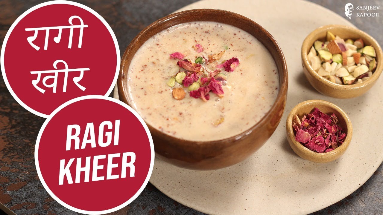 रागी खीर | Ragi Kheer | Sanjeev Kapoor Khazana
