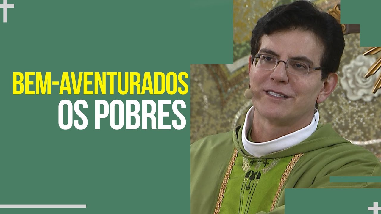 Bem-aventurados os pobres | Padre Reginaldo Manzotti | Homilia
