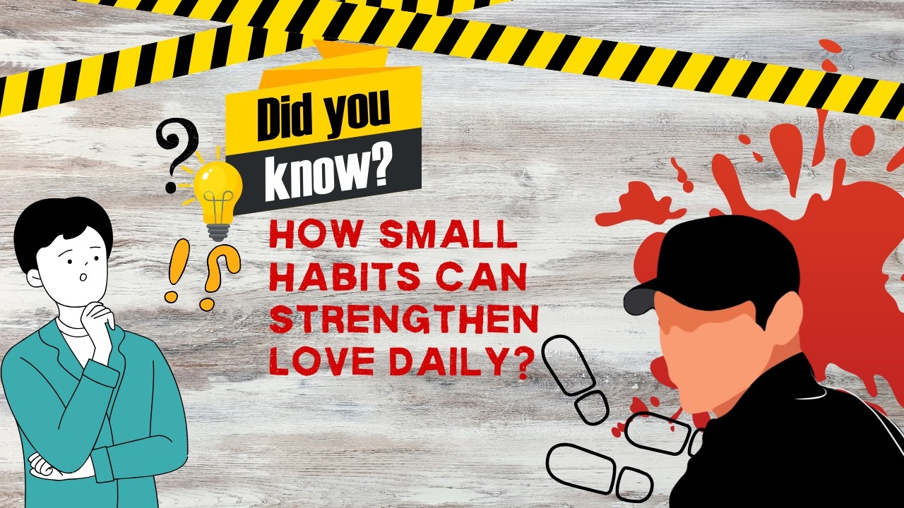 Do You Know the Small Habits That Strengthen Love? | A Relationship Psychology Quiz