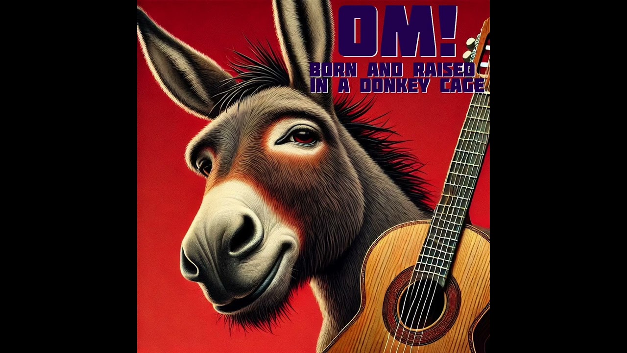 Born And Raised In A Donkey Cage - Om (Niklas Strömstedt-cover)
