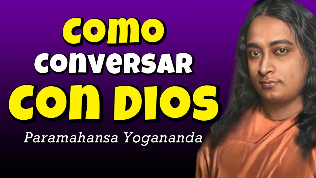 Paramahansa Yogananda | Cómo Conversar con Dios