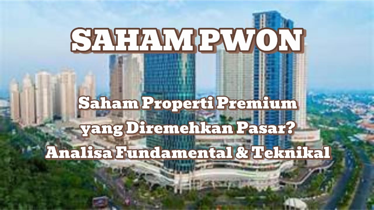 Saham PWON: Saham Properti Premium yang Diremehkan Pasar? | Analisa Fundamental & Teknikal
