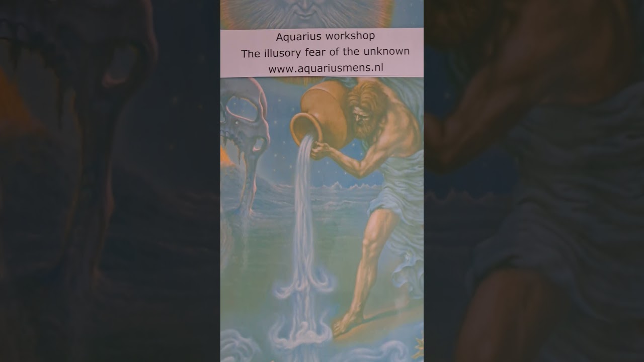 Aquarius workshop The illusory fear of the unknown - www.aquariusmens.nl
