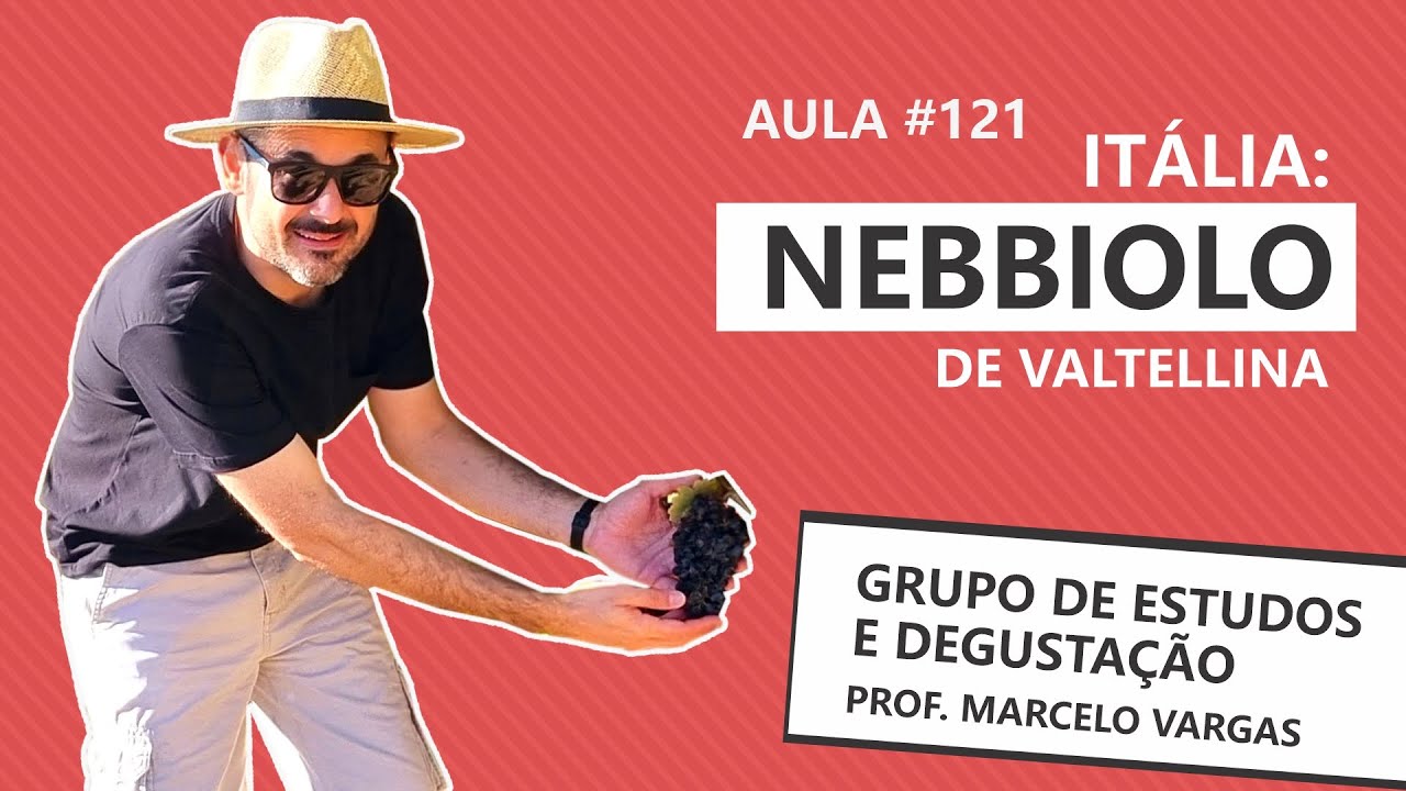 ITÁLIA: NEBBIOLO DE VALTELLINA - PROF. MARCELO VARGAS - AULA 121
