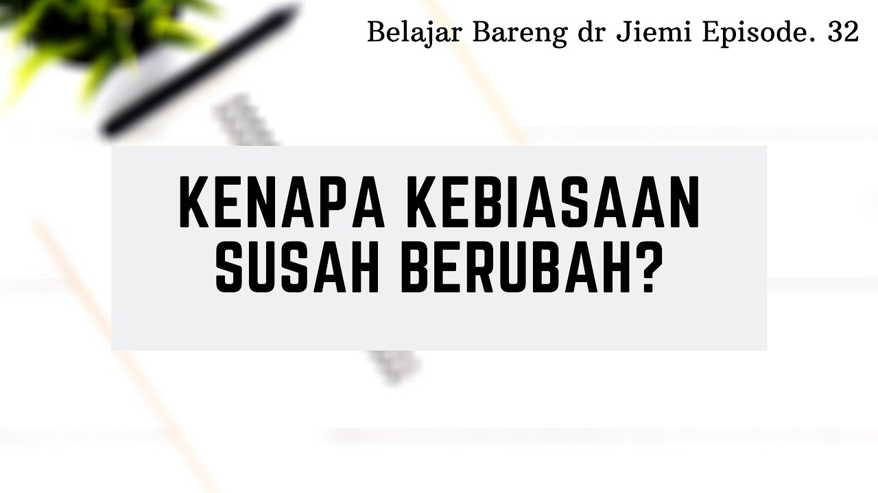 Kenapa Kebiasaan Susah Berubah?