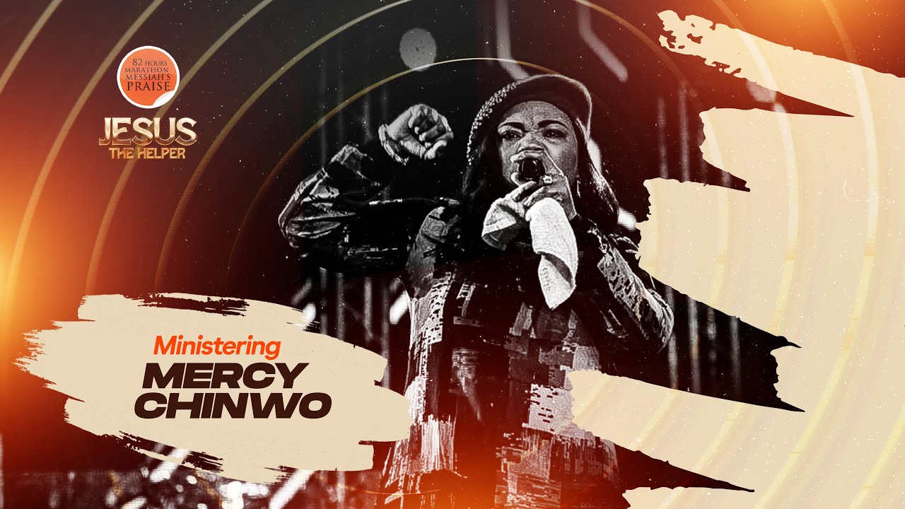 MERCY CHINWO || 82 HOURS MARATHON MESSIAH'S PRAISE || JESUS THE HELPER